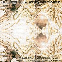 Jules Julio Martinez : Physical Memories and the Curves of Coïncidence